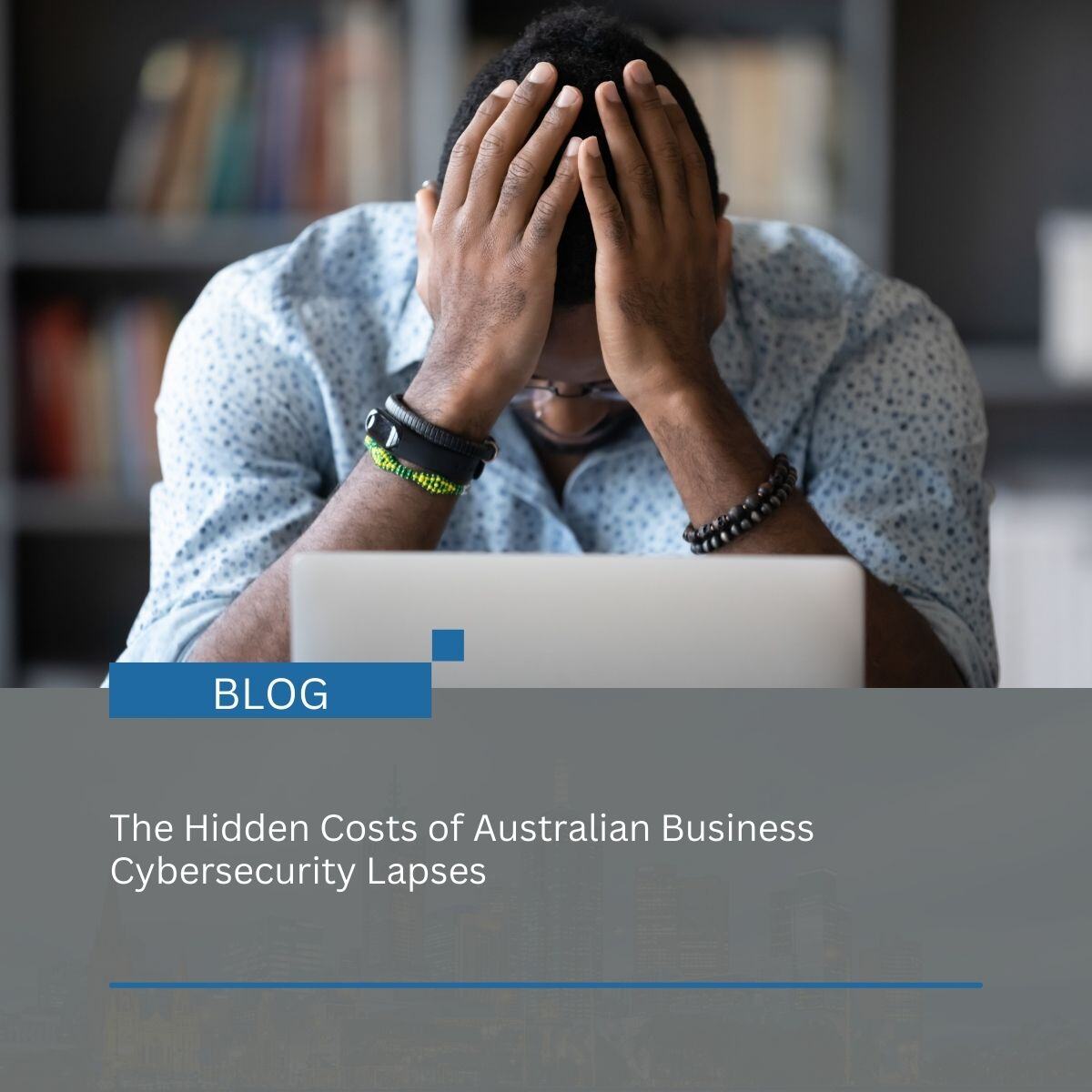 The Hidden Costs of Australian Business Cybersecurity Lapses